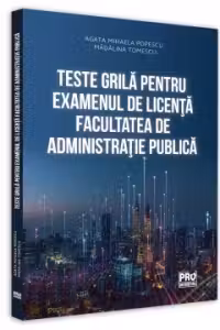Teste grila pentru examenul de licenta. Facultatea de Administratie Publica