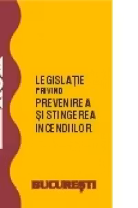 Legislatie privind prevenirea si stingerea incendiilor (ianuarie 2008)