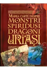 Marea carte despre monstri, spiridusi, dragoni si uriasi