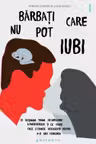 Barbati care nu pot iubi