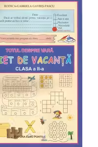 Totul despre vara. Caiet de vacanta. Clasa a II-a