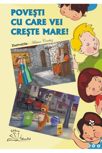Povești cu care vei crește mare!