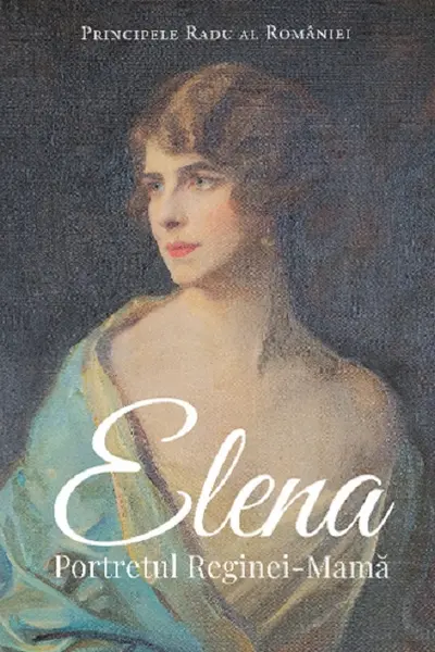 Elena. Portretul Reginei - Mama