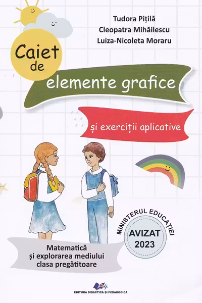 Caiet de elemente grafice si exercitii aplicative. Matematica si explorarea mediului clasa pregatitoare