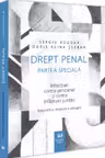 Drept penal. Partea speciala. Infractiuni contra persoanei si contra infaptuirii justitiei. Editia a 4-a - Sergiu Bogdan, Doris Alina Serban
