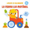 Lipeste si coloreaza! La ferma lui Motanel 3+