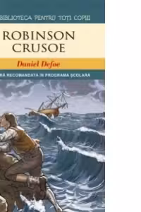 ROBINSON CRUSOE (Biblioteca pentru toti copiii, vol.3)