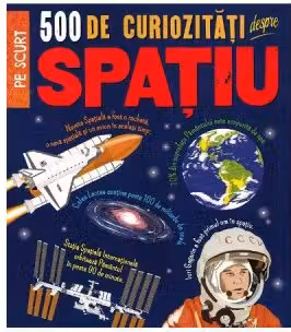 500 de curiozitati despre spatiu