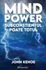 Mind Power Subconstientul poate tot