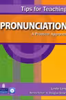 Tips for Teaching Pronunciation. A Practical Approach with Audio CD