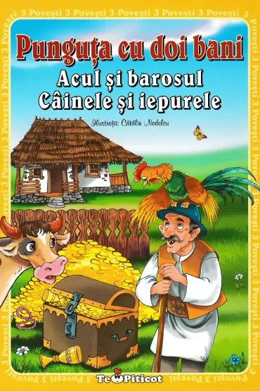 3 povești: Punguța cu doi bani. Acul și barosul. Câinele și iepurele