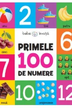 BEBE INVATA. PRIMELE 100 DE NUMERE