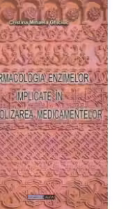 FARMACOLOGIA ENZIMELOR IMPLICATE IN METABOLIZAREA MEDICAMENTELOR