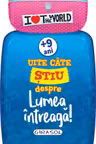 Uite cate stiu despre Lumea intreaga