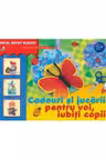 Micul artist plastic. Cadouri si jucarii pentru voi, iubiti copii
