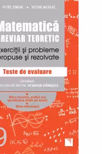 Matematica, clasa a IX-a. Breviar teoretic. Exercitii si probleme propuse si rezolvate. Teste de evaluare. Filiera teoretica, profilul real, specializarea stiinte ale naturii. Filiera tehnologica