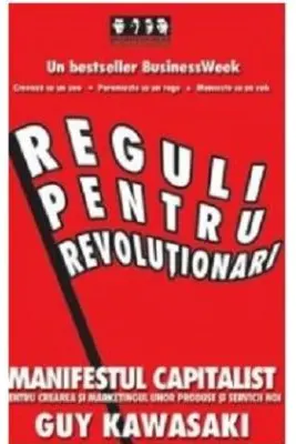 Reguli pentru revolutionari. Manifestul capitalist pentru crearea si marketingul unor produse si servicii noi