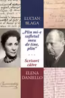 „Plin mi-e sufletul meu de tine, plin.” Scrisori catre Elena Daniello