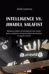 Intelligence vs. Jihadul Salafist. Modelarea culegerii de informatii din surse umane pentru combaterea terorismului global descentralizat de sorginte islamica