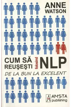 Cum sa reusesti folosind NLP. De la bun la excelent