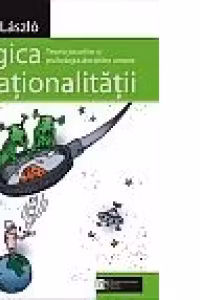 Logica (I)rationalitatii. Teoria jocurilor si psihologia deciziilor umane - Mérő László