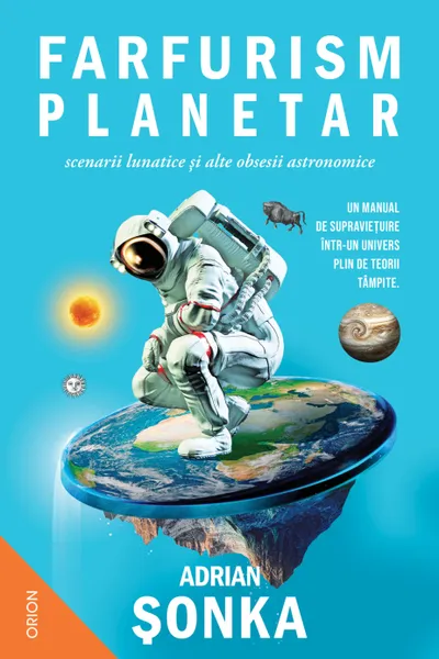 Farfurism planetar scenarii lunatice si alte obsesii astronomice
