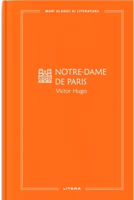 MARI CLASICI AI LITERATURII. NOTRE DAME DE PARIS.