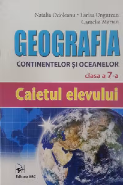 Geografia continentelor si oceanelor. cl.7. Caietul elevului