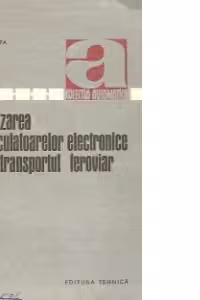 Utilizarea calculatoarelor electronice in transportul feroviar
