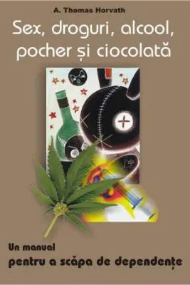 Sex, droguri, alcool, pocher si ciocolata. Un manual pentru a scapa de dependenta