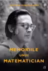 Memoriile unui matematician - Nicolae Dinculeanu