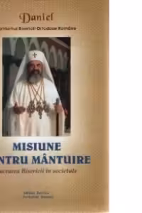 Misiune pentru Mantuire - Patriarhul Daniel