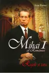 Mihai I al Romaniei. Regele si tara