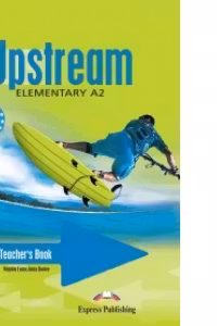 Upstream, Elementary A2. Teacher's Book Manualul profesorului curs limba engleza