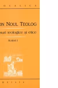 Discursuri teologice si etice. Scrieri I