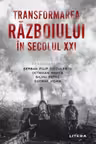 Transformarea razboiului in secolul XXI