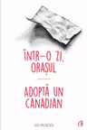 Intr-o zi orasul adopta un canadian