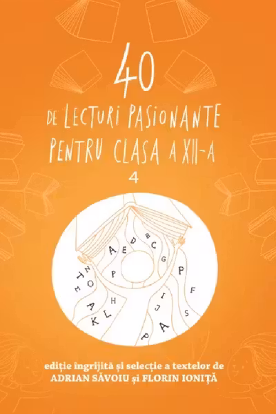 40 DE LECTURI PASIONATE PENTRU LICEU. Clasa a XII-a