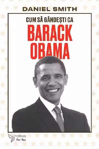 Cum să gândești ca Barack Obama - Daniel Smith