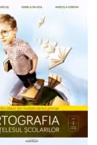 Ortografia pe intelesul scolarilor: ghid pentru elevii din invatamantul primar