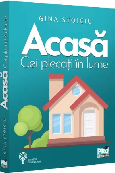 Acasa. Cei plecati in lume