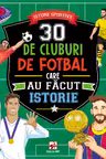 30 de cluburi de fotbal care au facut istorie