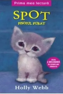 Prima mea lectura. Spot, Pisoiul Furat