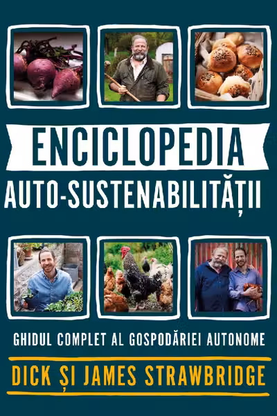Enciclopedia auto-sustenabilitatii - Ghidul complet al gospodariei autonome