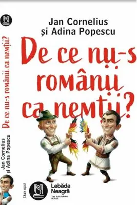 De ce nu-s romanii ca nemtii