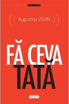 Fa ceva tata