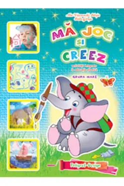 Ma joc si creez. 5-6 ani