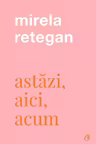 Astazi aici acum
