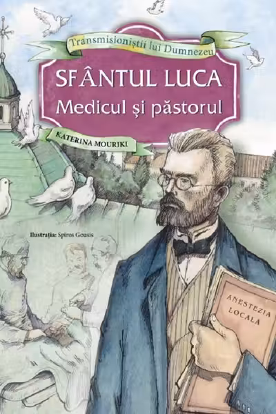 Sfântul Luca. Medicul și păstorul