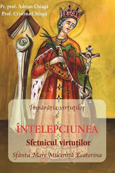 Împărăția virtuților Vol.6: Înțelepciunea. Sfetnicul virtuților